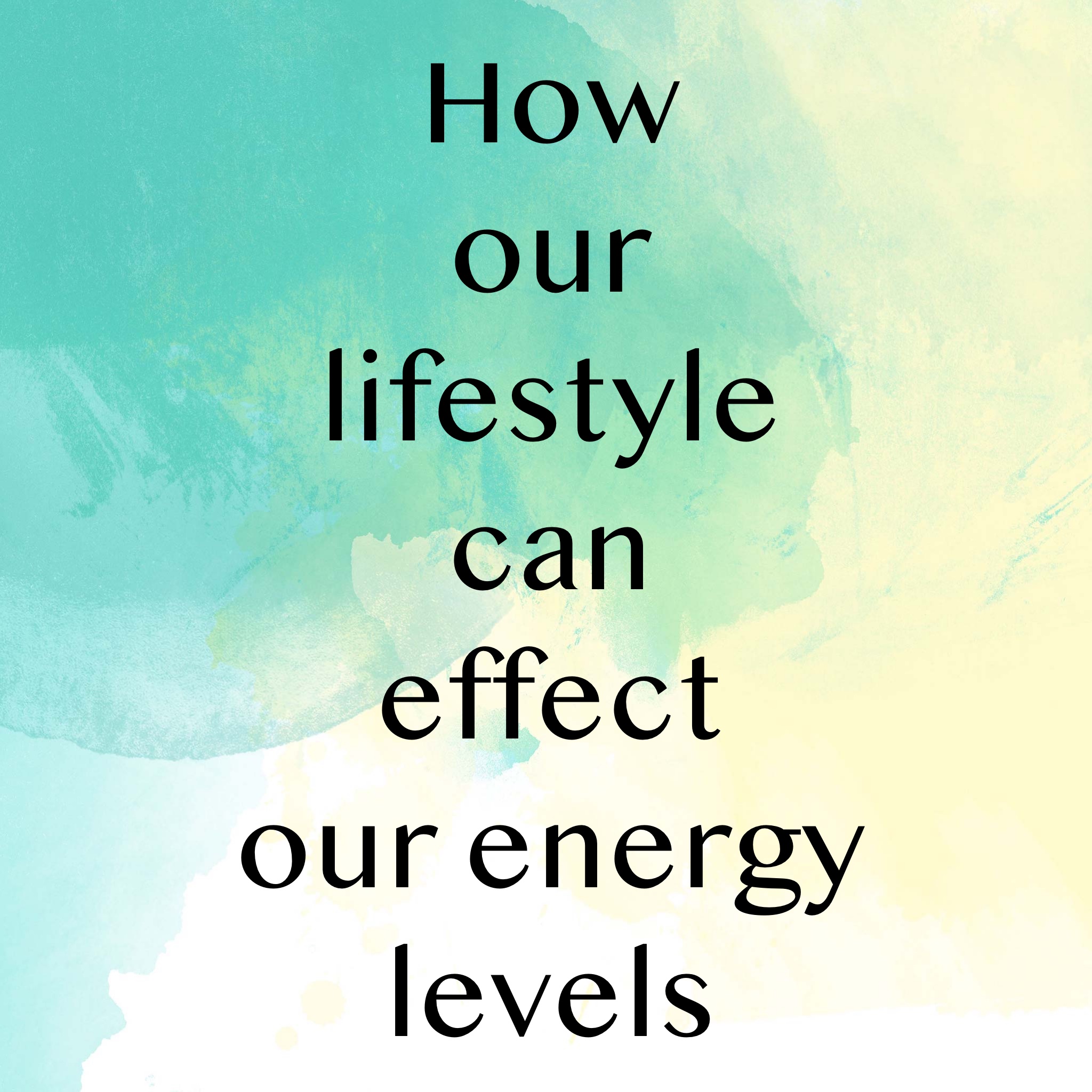 Weekly Tip - How our lifestyle can effect our energy levels.